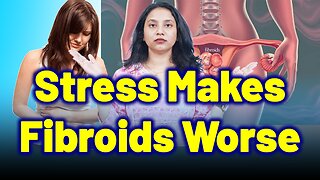 Why Stress Can Make Your Fibroids More Painful ? | Treatment & Cure | Homeopathy, Medicine & Surgery