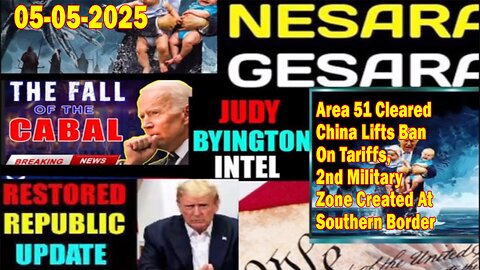 Judy Byington. Restored Republic via a GCR ~ Situation Update May 5 ~ China Lifts Ban On Tariffs, 2nd Military Zone Created At Southern Border - Benjamin Fulford