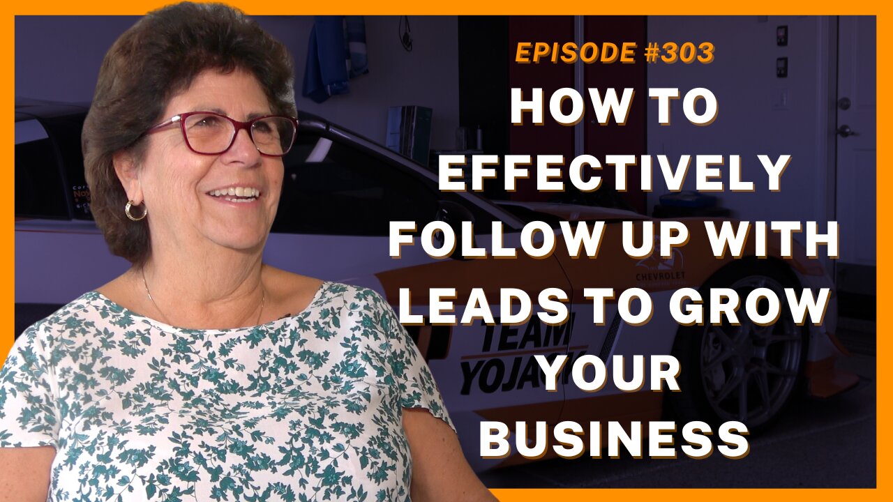 How To Effectively Follow Up With Leads To Grow - Ep. 303, Yoli Atkinson, B&B Custom Designs