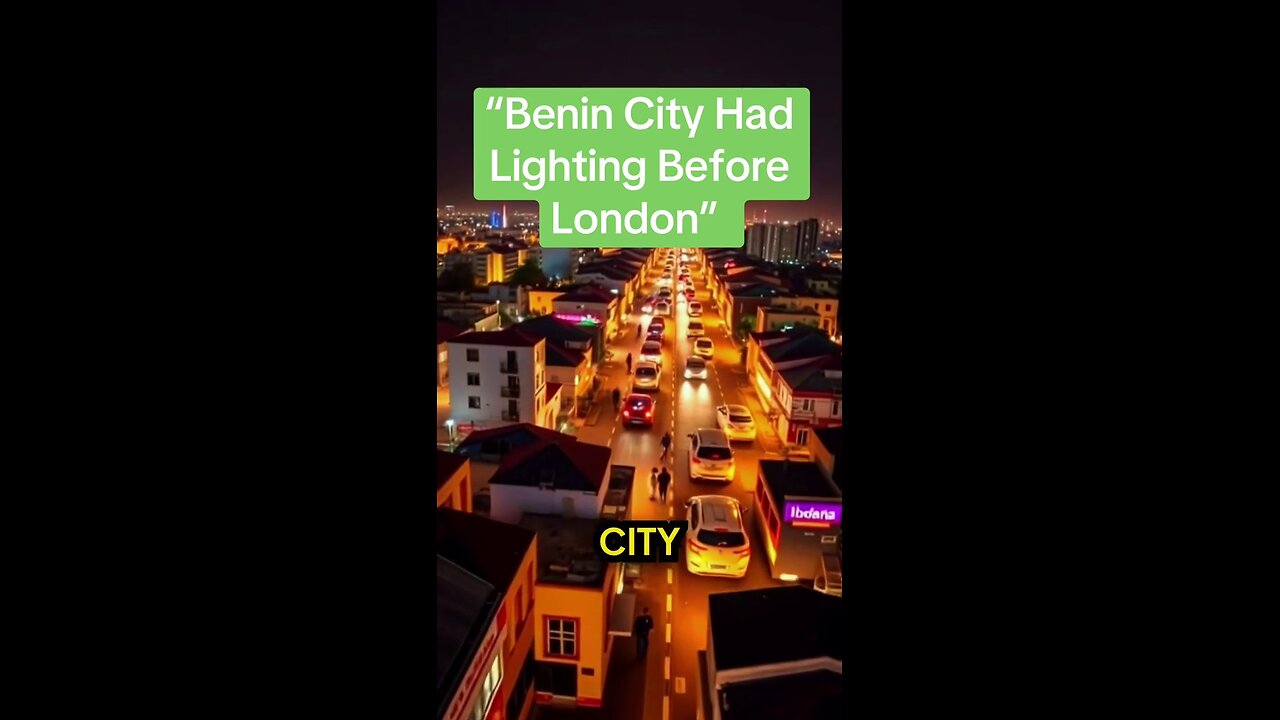 “Benin City Had Lighting Before London”