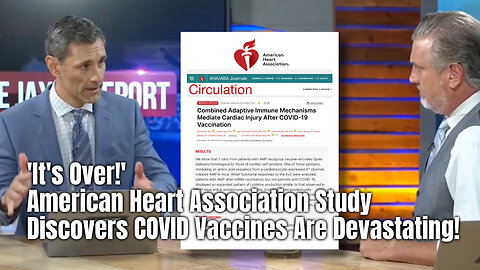 'It's Over!' - American Heart Association Study Discovers COVID Vaccines Are Devastating!