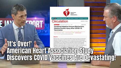 'It's Over!' - American Heart Association Study Discovers COVID Vaccines Are Devastating!