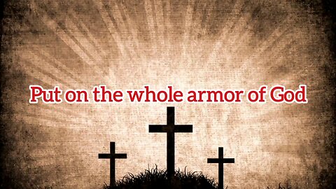 Put On The Whole Armor Of God - Ephesians 6:11 - Bible Verses - Bible Scriptures - Bible Quotes