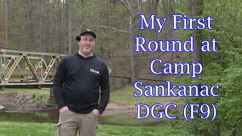 My First Round at Camp Sankanac DGC (F9)