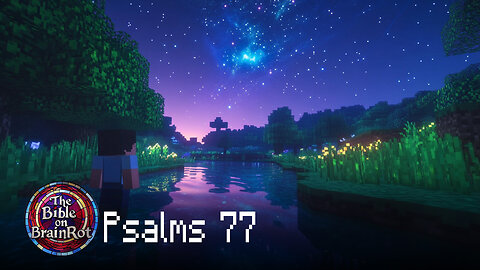 Psalm 77 – “When I Remember…” | The Bible on BrainRot