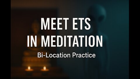 How to Bi-Locate Onto an ET Mothership (My Advanced Meditation Practice)