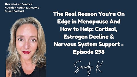 The Real Reason You’re On Edge in Menopause And How to Help