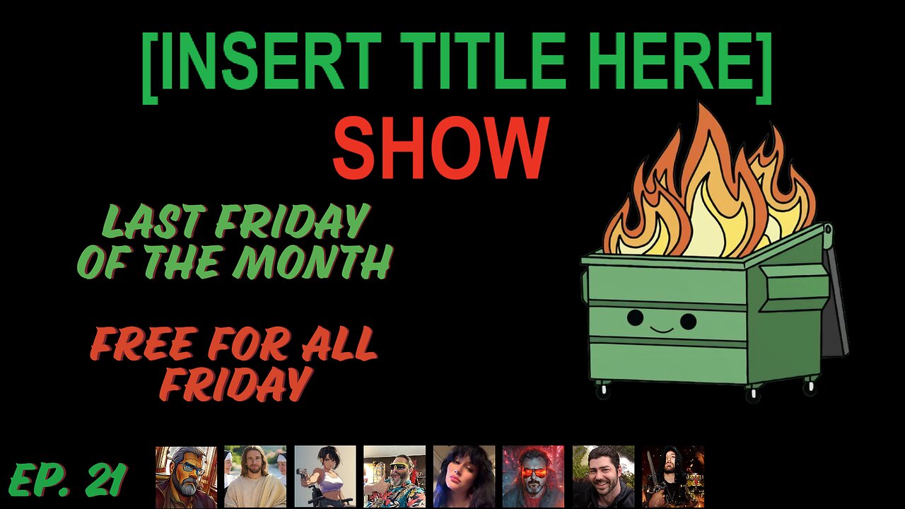 [INSERT TITLE HERE] Show EP. 21 | Monthly Free-for-All