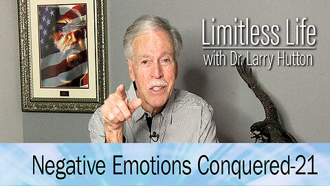 Negative Emotions Conquered Part 21