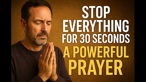 Stop Everything for 30 Seconds: A Powerful Prayer That Can Change Your Day