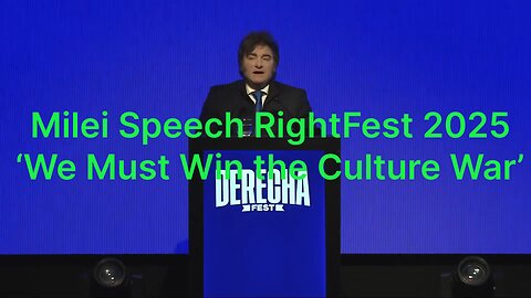 Milei Speech RightFest 2025 ‘We Must Win the Culture War’