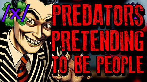 Predators Pretending to be People | 4chan /x/ Paranormal Greentext Stories Thread