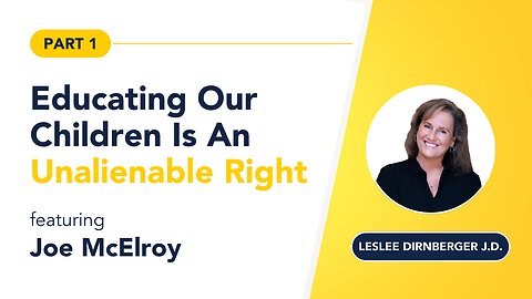 The Unalienable Right to Educate Our Children | Joe McElroy Interview (Part 1)