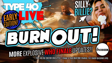 WILL DOCTOR WHO SURVIVE THE FINALE DISASTER? Type 40 LIVE #233