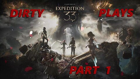 Dirty Plays Clair Obscur: Expedition 33 Part 1