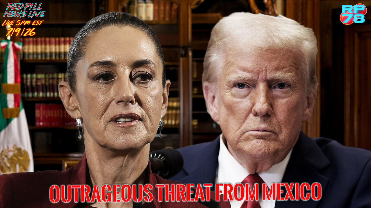 After Countless American Deaths, Sheinbaum Threatens Trump on Red Pill News Live thumbnail