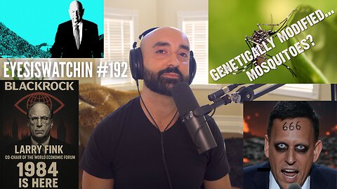 EyesIsWatchin #192 - BlackRock Takeover, Zionist Technocracy & The Vaccine Genocide