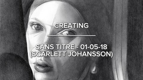 Creating Sans Titre – 01-05-18 (Scarlett Johansson)