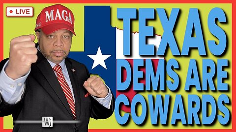 TEXAS DEMS ARE COWARDS RUNNING FROM A FIGHT