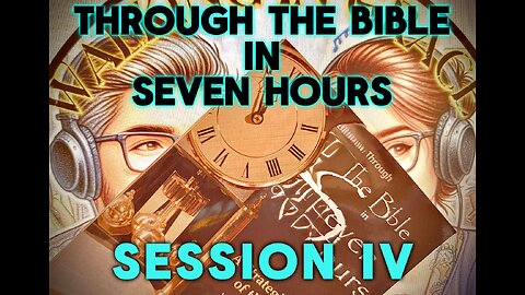 Through the Bible in 7 Hours: Session IV