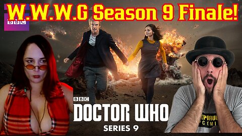 When WHO Was GOOD! Doctor Who SE9 FINALE! Peter Capaldi Review W/ Sunker, Mr Grant Gregory, Nerd