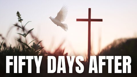Fifty Days After