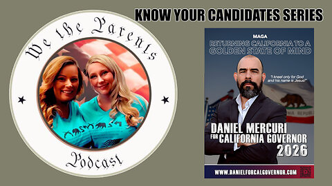 We The Parents, Know Your Candidates Series: Daniel Mercuri For California Governor 2026