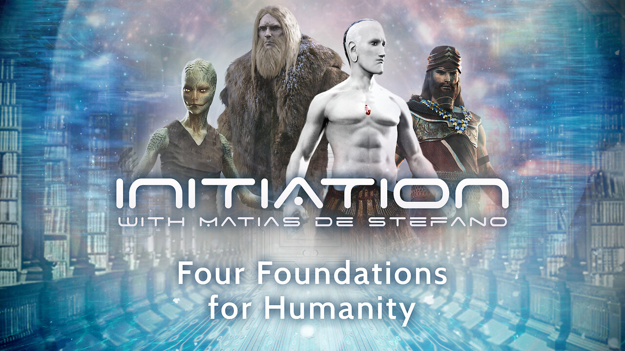 MATIAS de STEFANO-Initiere in tainele Universului - S02Ep4-Four Foundations for Humanity