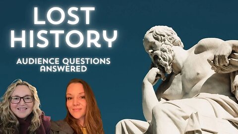 Lost History: Answering Your Biggest Questions