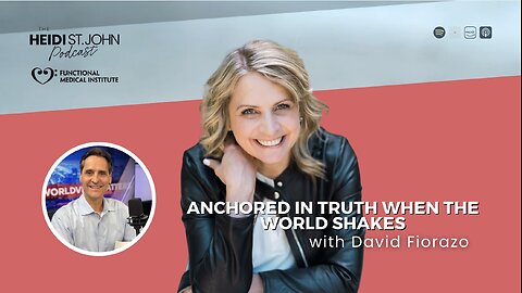 Anchored in Truth When the World Shakes — with David Fiorazo