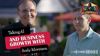 Talking AI and Business Growth with Andy Morrison