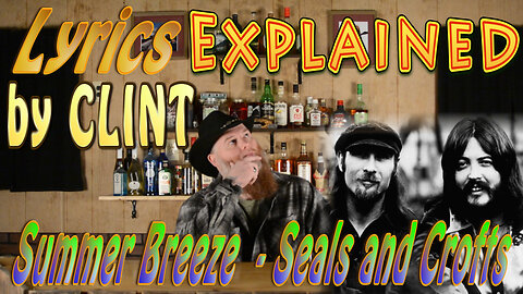 Lyrics Explained by Clint Summer Breeze - Seals and Crofts
