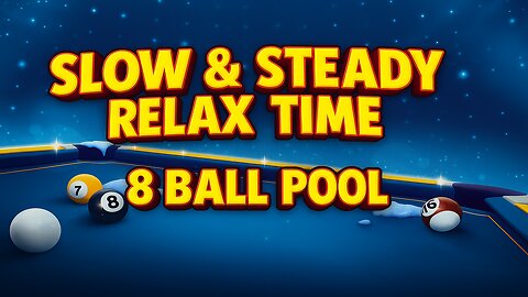 🎱 Slow & Steady 8 Ball Pool | Relax Time