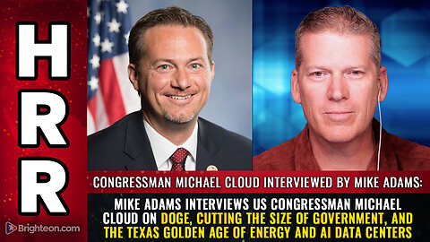 Mike Adams interviews US Congressman Michael Cloud on DOGE, cutting the size of government...