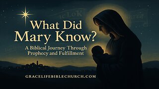What Did Mary Know? A Biblical Journey Through Prophecy & Fulfillment
