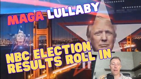 A MAGA Lullaby --- NBC Keeps Coming in With BEAUTIFUL Results for The Donald Over Hillary