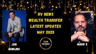 Jon Dowling & Mark Z Discuss The RV & The Great Wealth Transfer May 2025