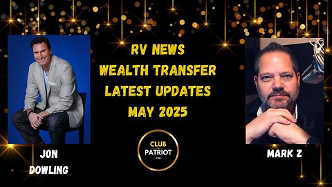 Jon Dowling & Mark Z Discuss The RV & The Great Wealth Transfer May 2025
