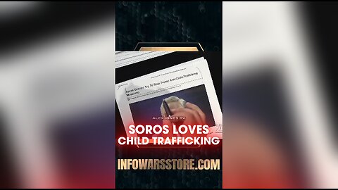 Alex Jones: Soros Trying To Stop Trump Ending Child Trafficking - 5/12/25