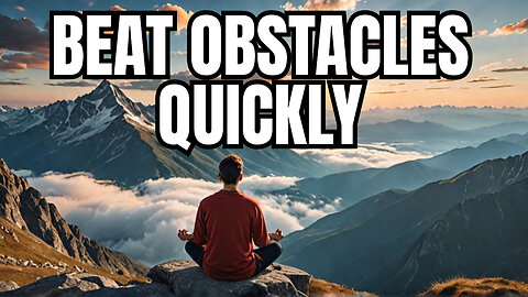 5 Minute Reminders for Overcoming Life's Obstacles