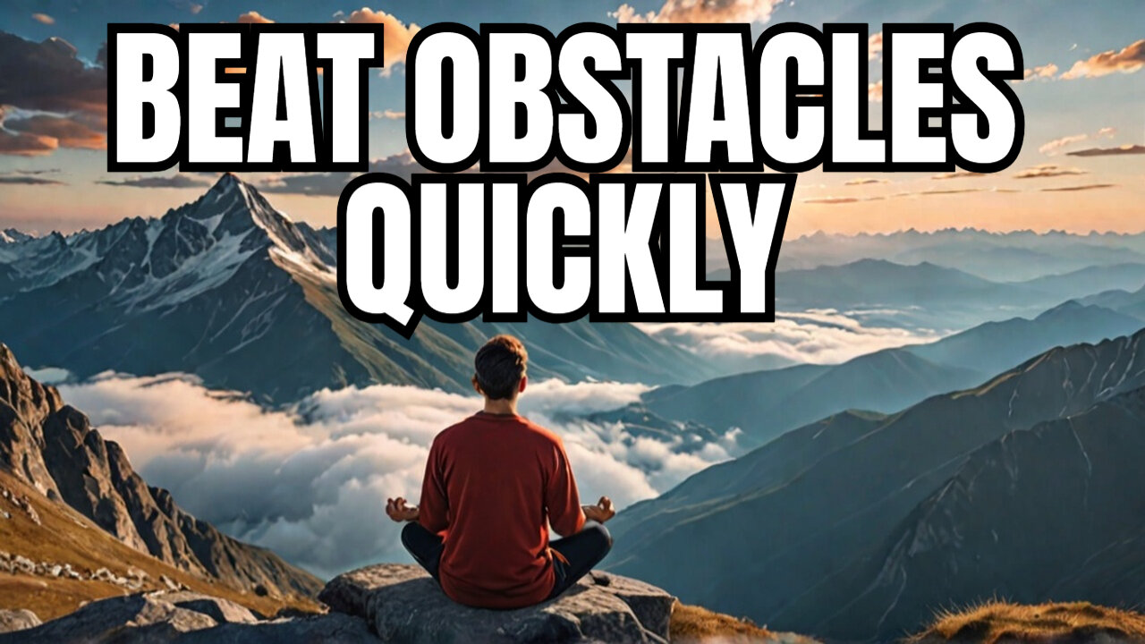5 Minute Reminders for Overcoming Life's Obstacles