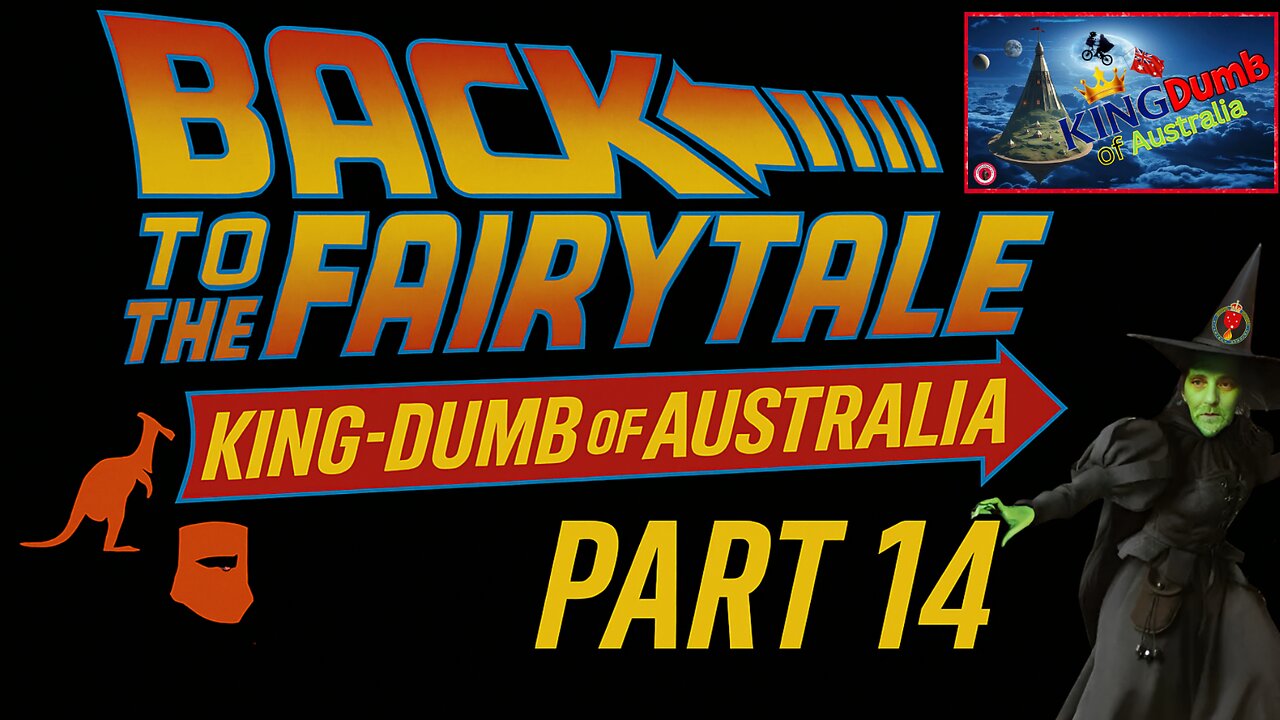 Back to the Fairytale –KingDumb of Australia (Part 14)