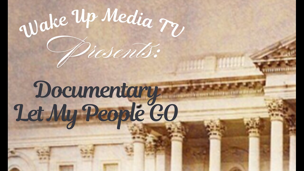 Wake Up Media TV Presents: Documentary Let My People GO.