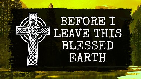 Before I Leave This Blessed Earth