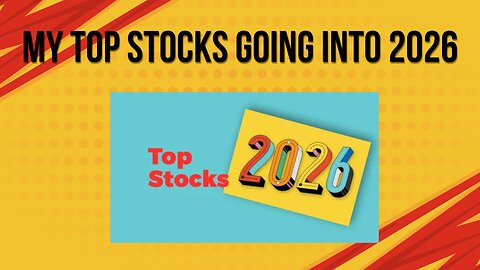 My top stocks going into 2026