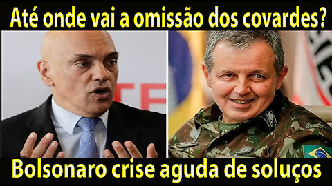 Até onde vai a omissão dos covardes?