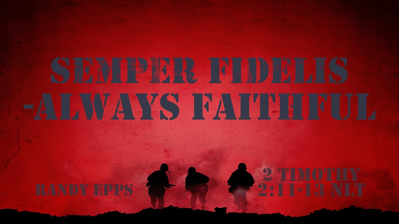 CFC Sunday Sermon - 7-20-25 - SEMPER FIDELIS- ALWAYS FAITHFUL