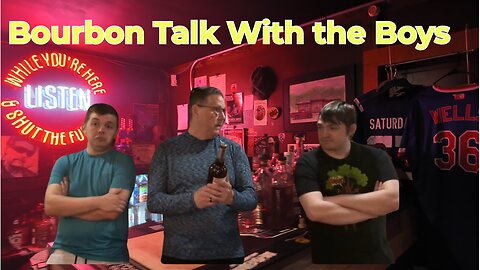 BTM Reviews Bourbon Talk with the boys!