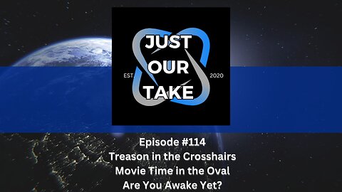 Just Our Take - EP #114 - 7PM Pacific