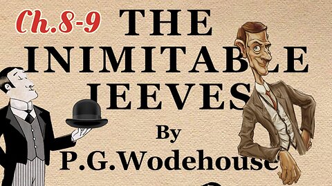 "The Inimaginable Jeeves" PG Wodehouse Visual Audiobook (Ch8-9)